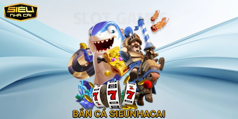 Bắn Cá Sieunhacai