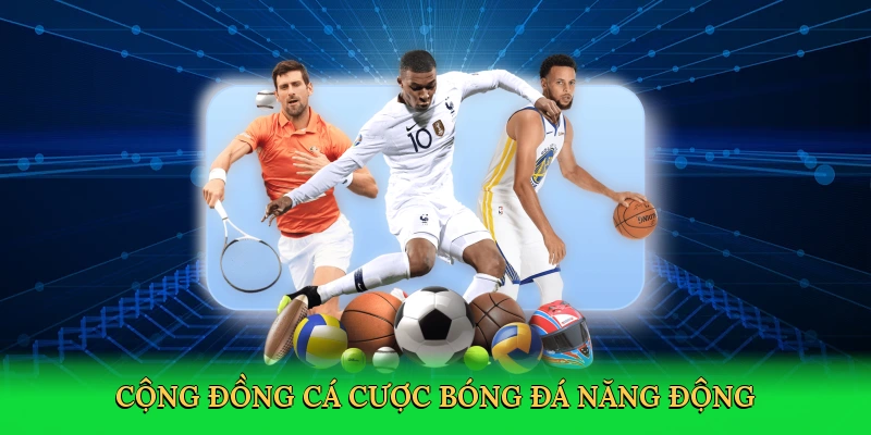 Cộng đồng cá cược bóng đá năng động