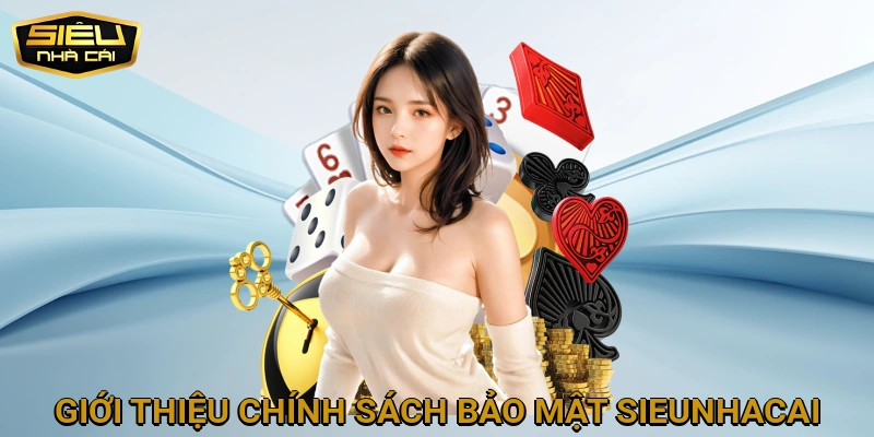 Giới thiệu Chính sách Bảo mật SIEUNHACAI