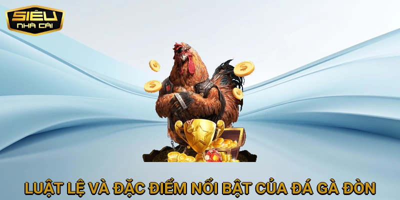 Luật Lệ và Đặc Điểm Nổi Bật Của Đá Gà Đòn Thomo