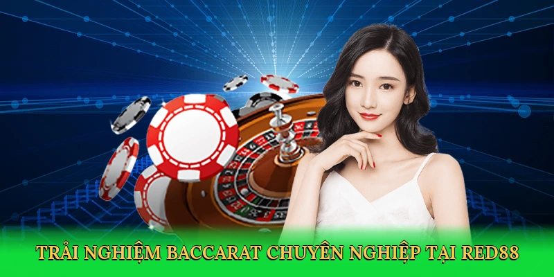 Trải nghiệm Baccarat chuyên nghiệp tại Red88