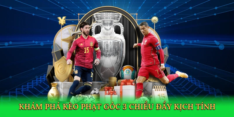 Khám phá kèo phạt góc 3 chiều đầy kịch tính