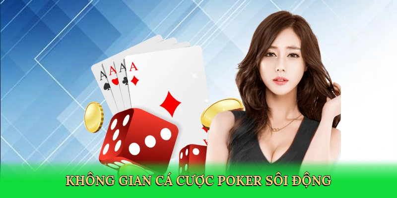 khong-gian-ca-cuoc-poker-soi-dong-3