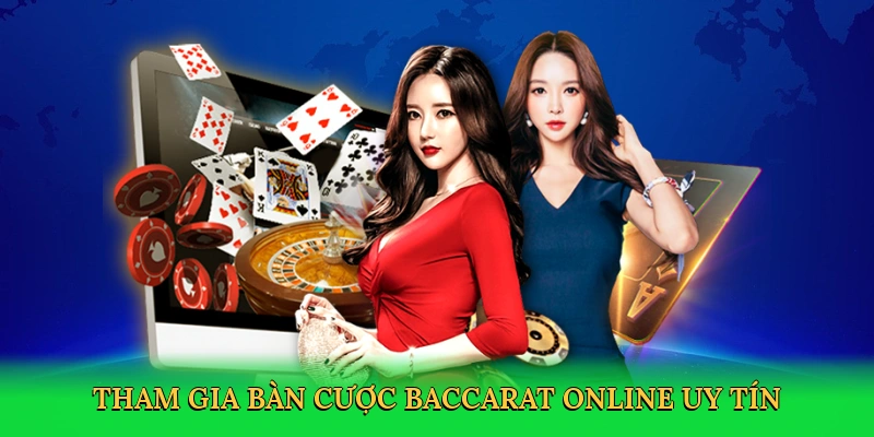 Tham gia bàn cược Baccarat online uy tín