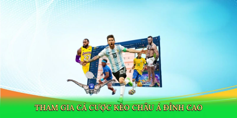 tham-gia-ca-cuoc-keo-chau-a-dinh-cao-2