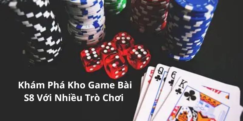 kham-pha-kho-game-bai-s8